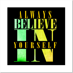 Always believe in your self Posters and Art